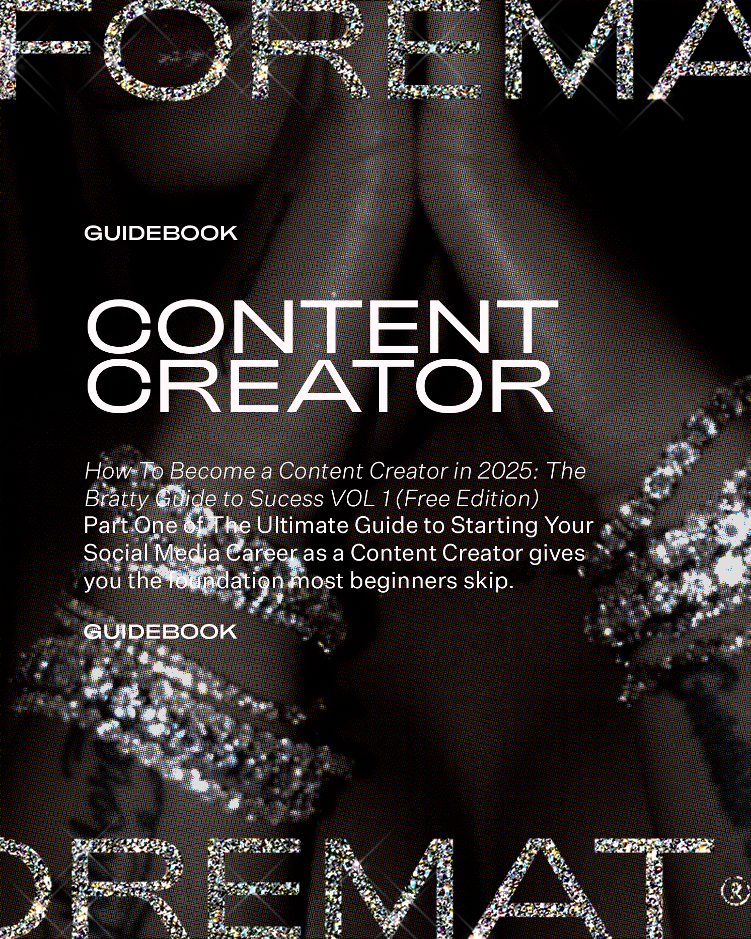 How To Become a Content Creator in 2025: The Bratty Guide to Sucess VOL 1 (Free Edition)